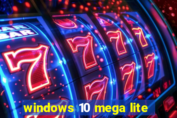 windows 10 mega lite